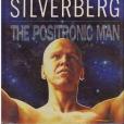 The Positronic Man The Positronic Man