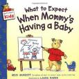 What to Expect When Mommy\x27s Having a Baby What to Expect When Mommy\x27s Having a Baby