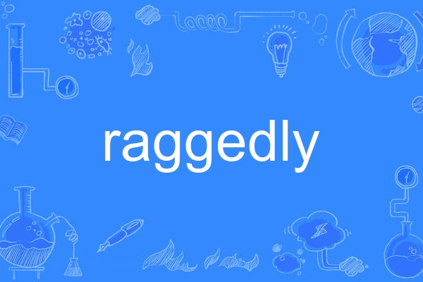 raggedly raggedly
