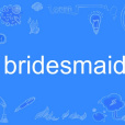 bridesmaid bridesmaid