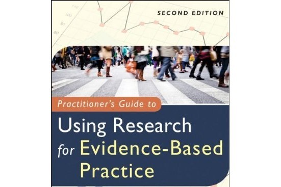 Practitioner\x27s Guide to Using Research for Evidence-based Practice Practitioner\x27s Guide to Using Research for Evidence-based Practice