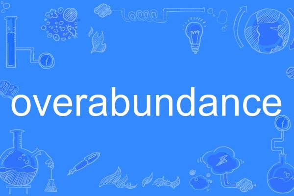 overabundance overabundance