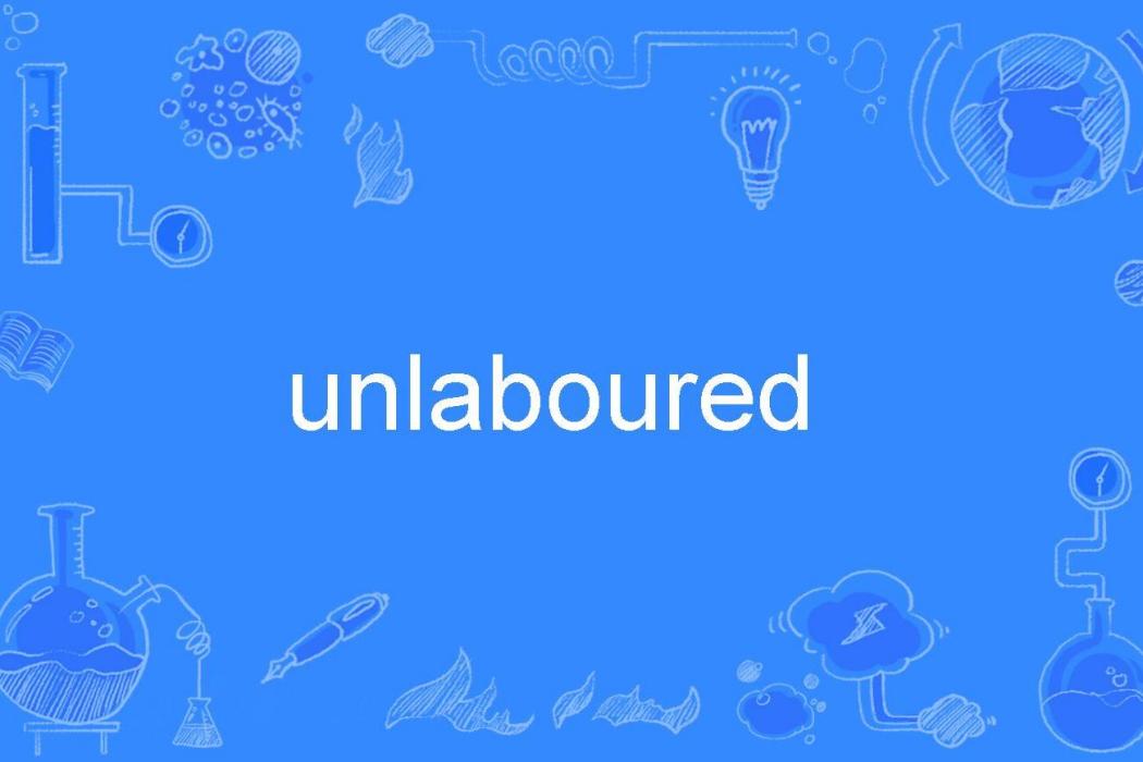 unlaboured unlaboured