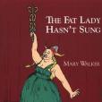 The Fat Lady Hasn\x27t Sung The Fat Lady Hasn\x27t Sung