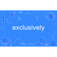 exclusively exclusively