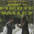 Journey to Fuerte Valley Journey to Fuerte Valley