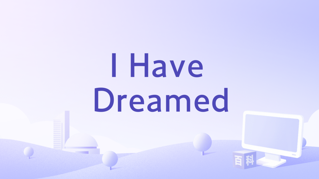 I Have Dreamed I Have Dreamed