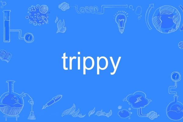 Trippy Trippy