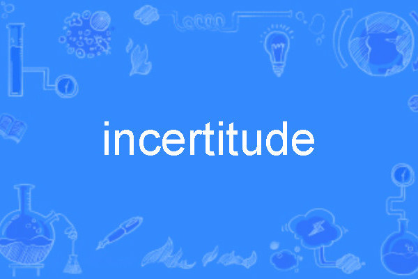 incertitude incertitude