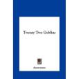 Twenty Two Goblins