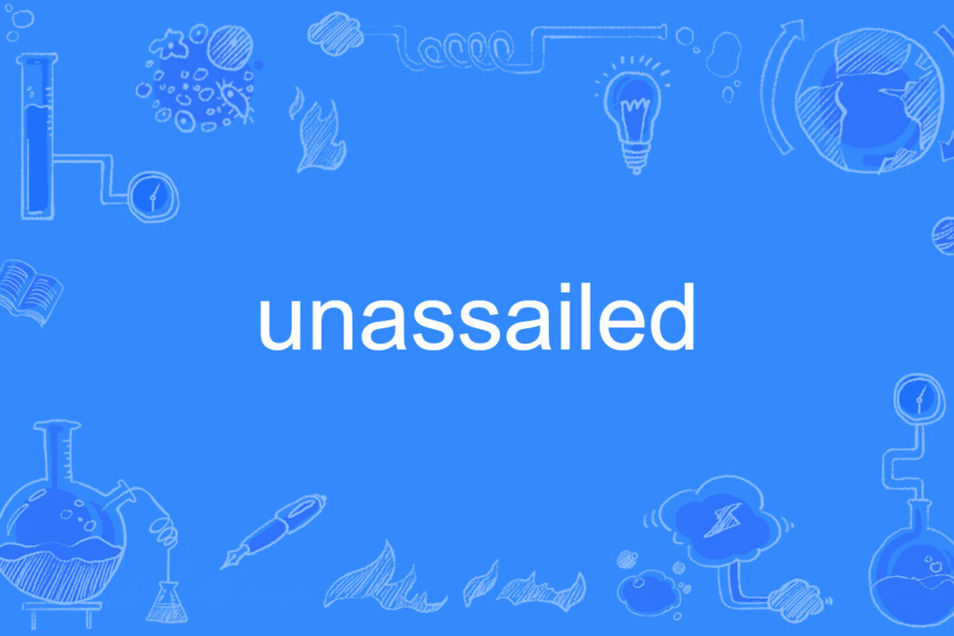 unassailed unassailed
