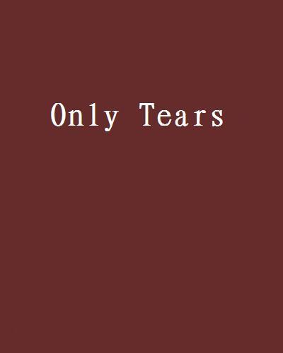 Only Tears Only Tears