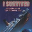 I Survived the Sinking of the Titanic, 1912 I Survived the Sinking of the Titanic, 1912