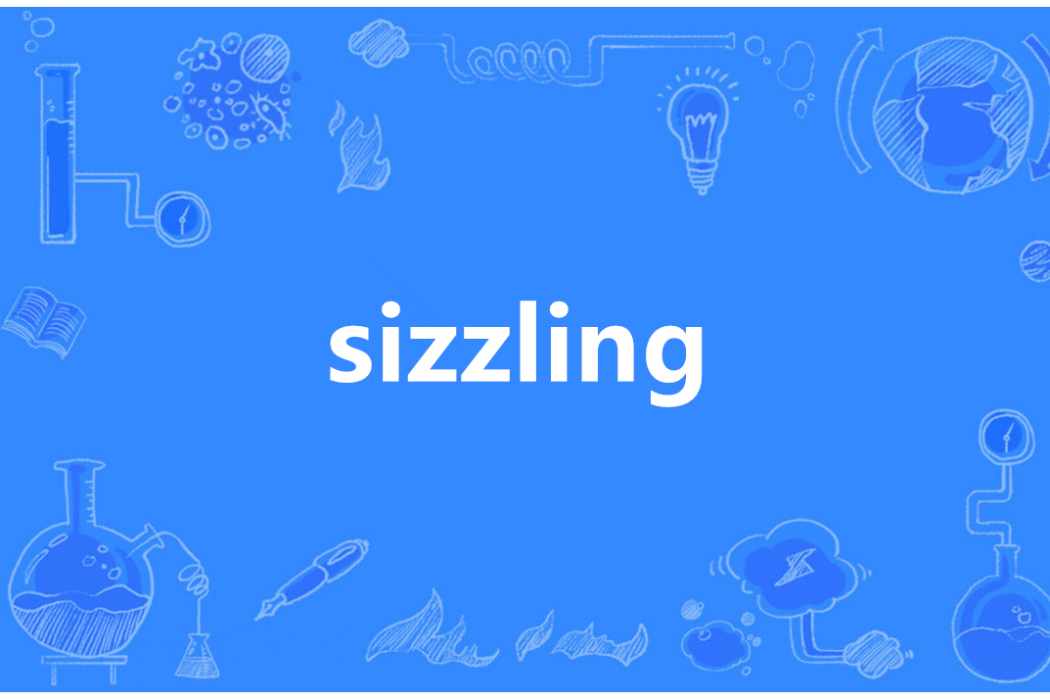 sizzling sizzling