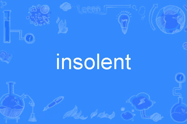 insolent insolent