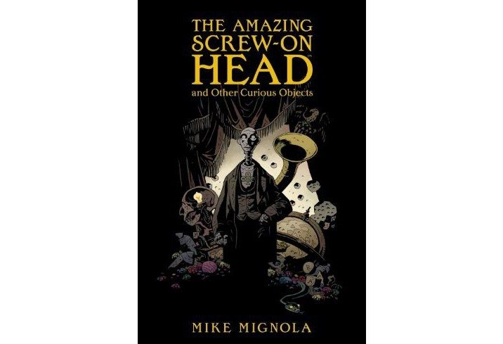 The Amazing Screw-on Head and Other Curious Objects The Amazing Screw-on Head and Other Curious Objects