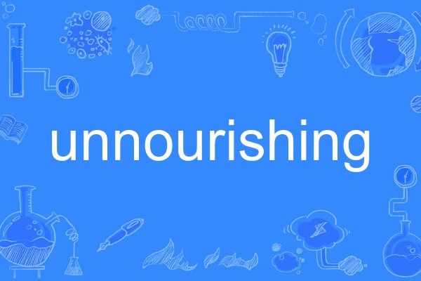 unnourishing unnourishing