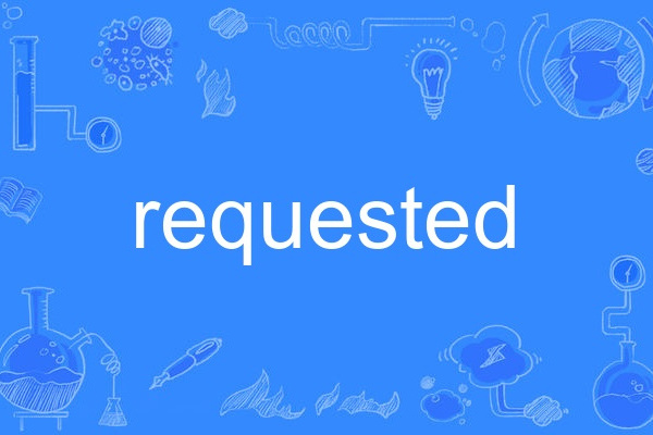 requested requested