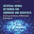 Artificial Neural Networks for Engineers and Scientists: Solving Ordinary Differential Equations Artificial Neural Networks for Engineers and Scientists: Solving Ordinary Differential Equations