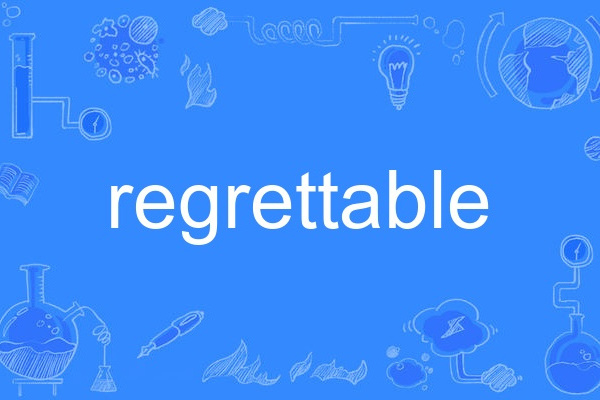 regrettable regrettable