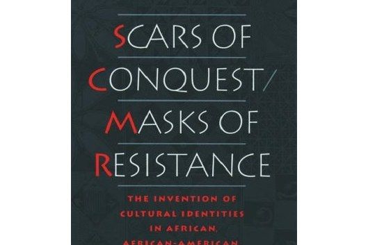 Scars of Conquest/Masks of Resistance Scars of Conquest/Masks of Resistance