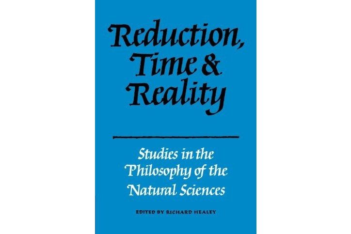 Reduction, Time and Reality Reduction, Time and Reality