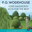 Lord Emsworth Acts for the Best Lord Emsworth Acts for the Best