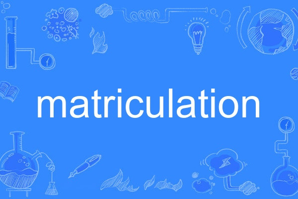 matriculation matriculation
