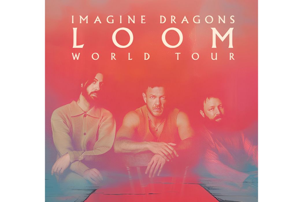 IMAGINE DRAGONS LOOM WORLD TOUR IMAGINE DRAGONS LOOM WORLD TOUR