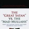 The \x22Great Satan\x22 Vs. the \x22Mad Mullahs\x22 The \x22Great Satan\x22 Vs. the \x22Mad Mullahs\x22