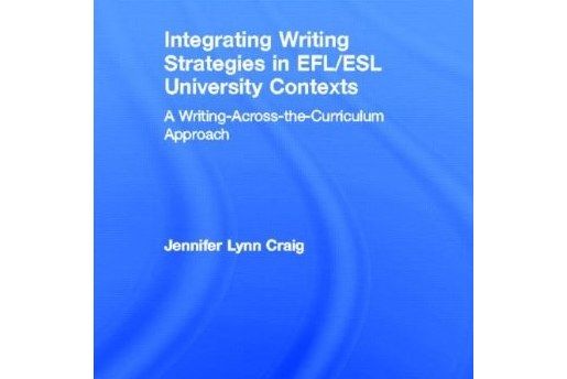 Integrating Writing Strategies in EFL/ESL University Contexts Integrating Writing Strategies in EFL/ESL University Contexts