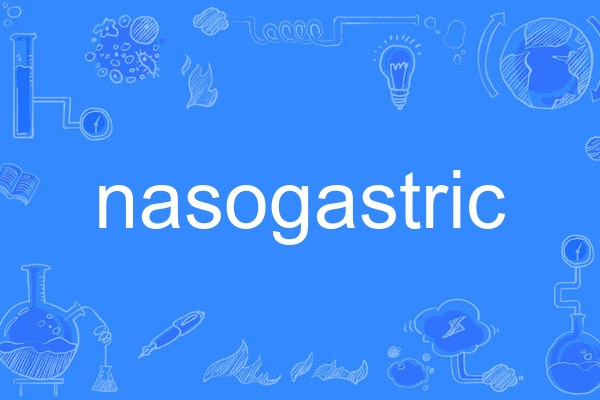 nasogastric nasogastric