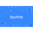 taurine taurine