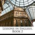 Lessons in English, Book 2 Lessons in English, Book 2