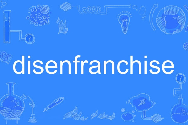 disenfranchise disenfranchise