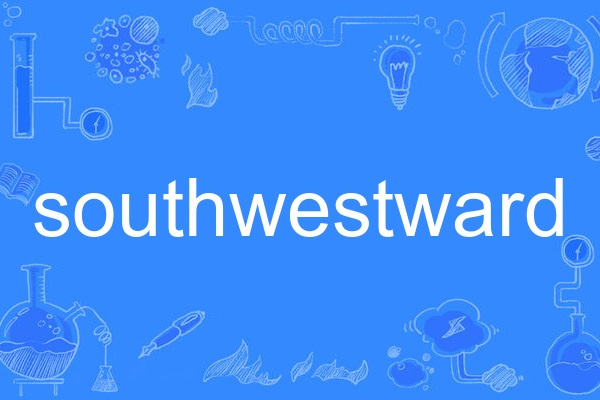 southwestward southwestward
