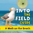 A Walk on the Beach: Into the Field Guide A Walk on the Beach: Into the Field Guide