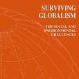 Surviving Globalism: The Social and Environmental Challenges Surviving Globalism: The Social and Environmental Challenges