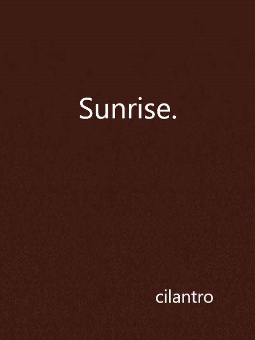 Sunrise. Sunrise.