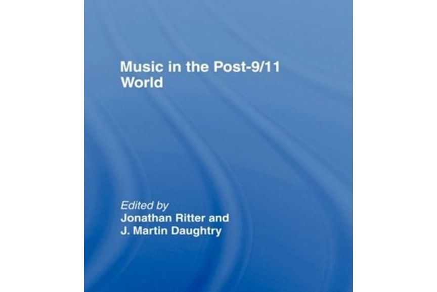 Music in the Post 9/11 World Music in the Post 9/11 World