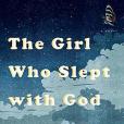 The Girl Who Slept with God The Girl Who Slept with God