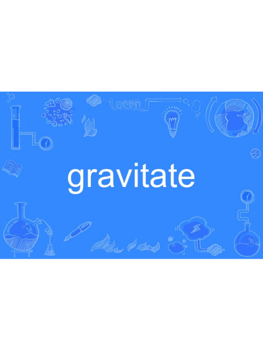 gravitate gravitate