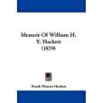 Memoir of William H. Y. Hackett Memoir of William H. Y. Hackett