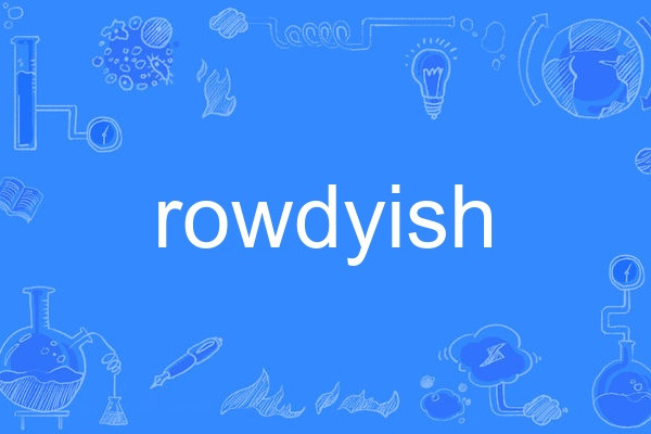 rowdyish rowdyish