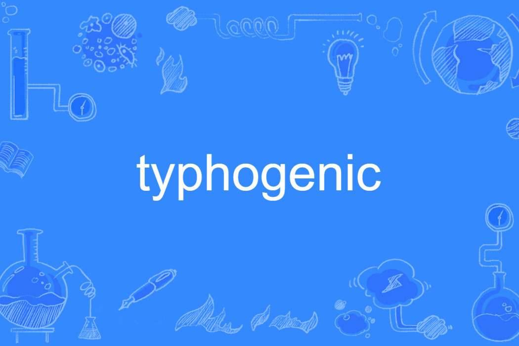 typhogenic typhogenic