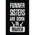 Funner Sisters Are Born in March Funner Sisters Are Born in March