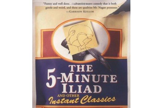 The Five Minute Iliad Other Instant Classics The Five Minute Iliad Other Instant Classics