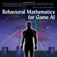 Behavioral Mathematics for Game AI Behavioral Mathematics for Game AI