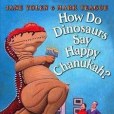 How Do Dinosaurs Say Happy Chanukah? How Do Dinosaurs Say Happy Chanukah?