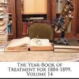 The Year-Book of Treatment for 1884-1899, Volume 14 The Year-Book of Treatment for 1884-1899, Volume 14